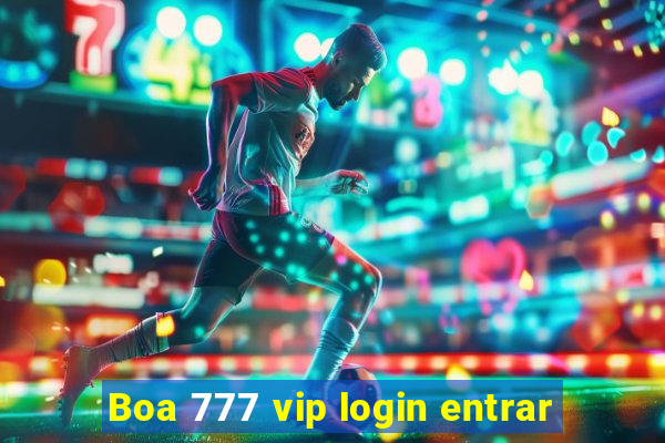 Boa 777 vip login entrar